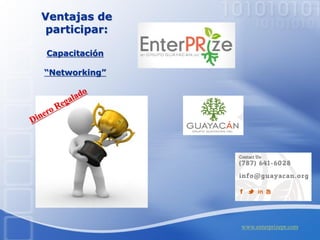Capacitación
“Networking”
Ventajas de
participar:
www.enterprizepr.com
 