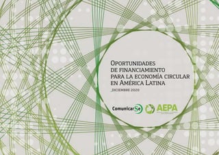 Oportunidades
de financiamiento
para la economía circular
en América Latina
_DICIEMBRE 2020
 