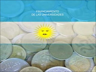 FINANCIAMIENTO
DE LAS UNIVERSIDADES
 