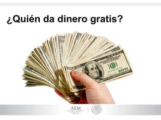 ¿Quién da dinero gratis?
 