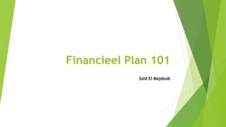 Financieel Plan 101
Saïd El Majdoub
 