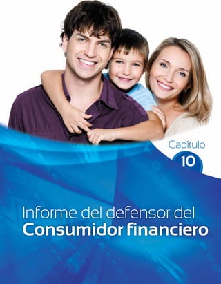 Capítulo
                      10


Informe del defensor del
Consumidor financiero
 