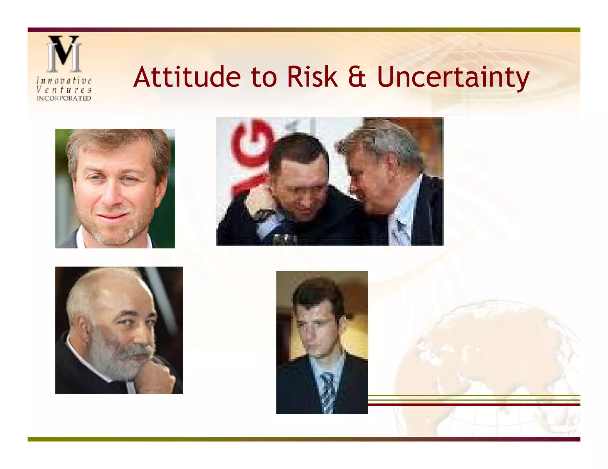 Attitude to Risk & Uncertainty
 