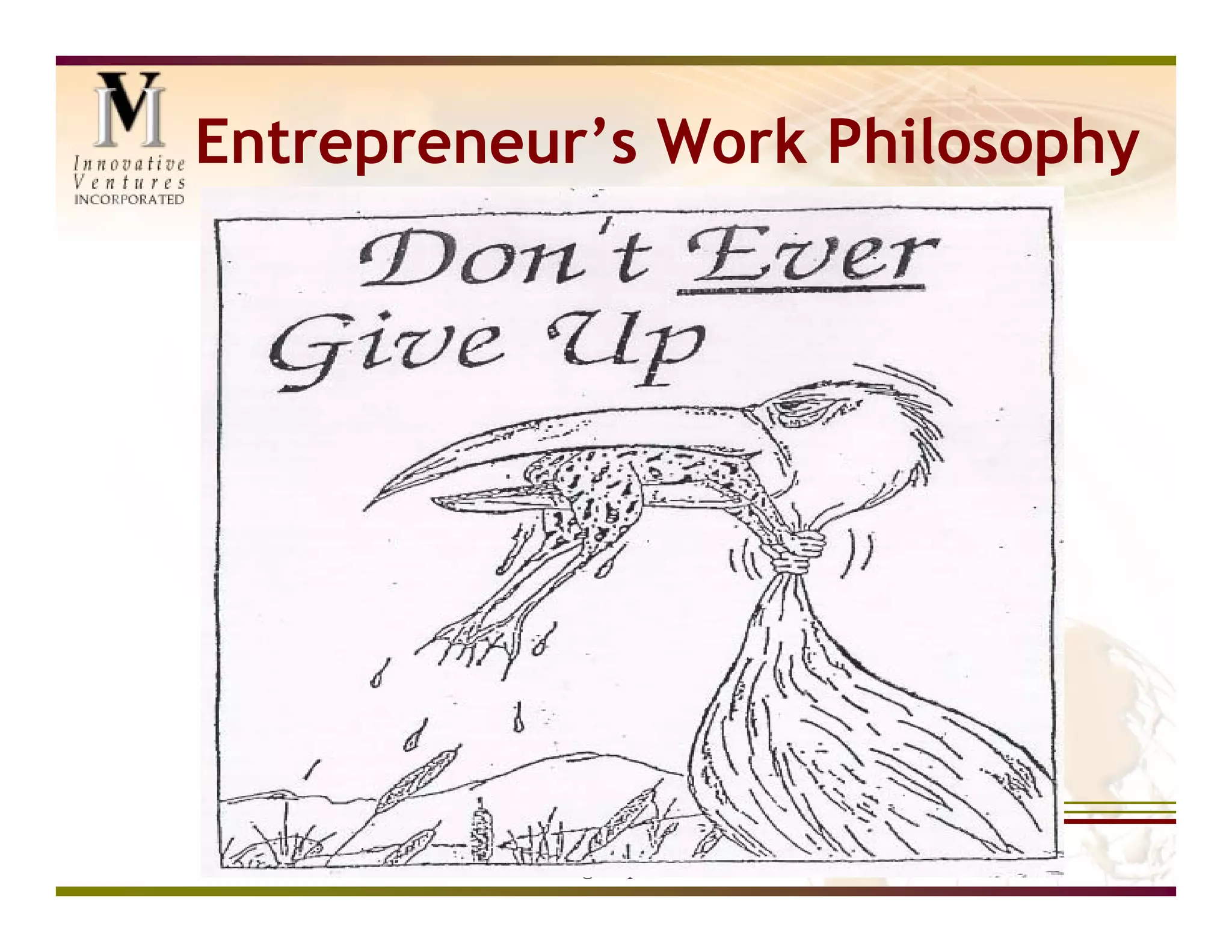 Entrepreneur’s Work Philosophy




          www.IVIpe.com
          Info@IVIpe.com
 