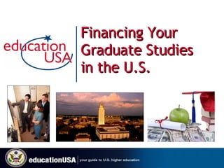 Financing Your Graduate Studies in the U.S. 