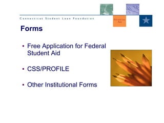 Free Application for Federal Student Aid CSS/PROFILE Other Institutional Forms Forms 