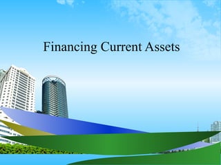 Financing Current Assets
 