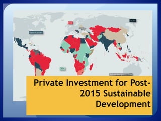 Private Investment for Post-
2015 Sustainable
Development
María Jiménez de Aguilar
 