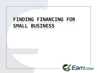 FINDING FINANCING FOR SMALL BUSINESS 