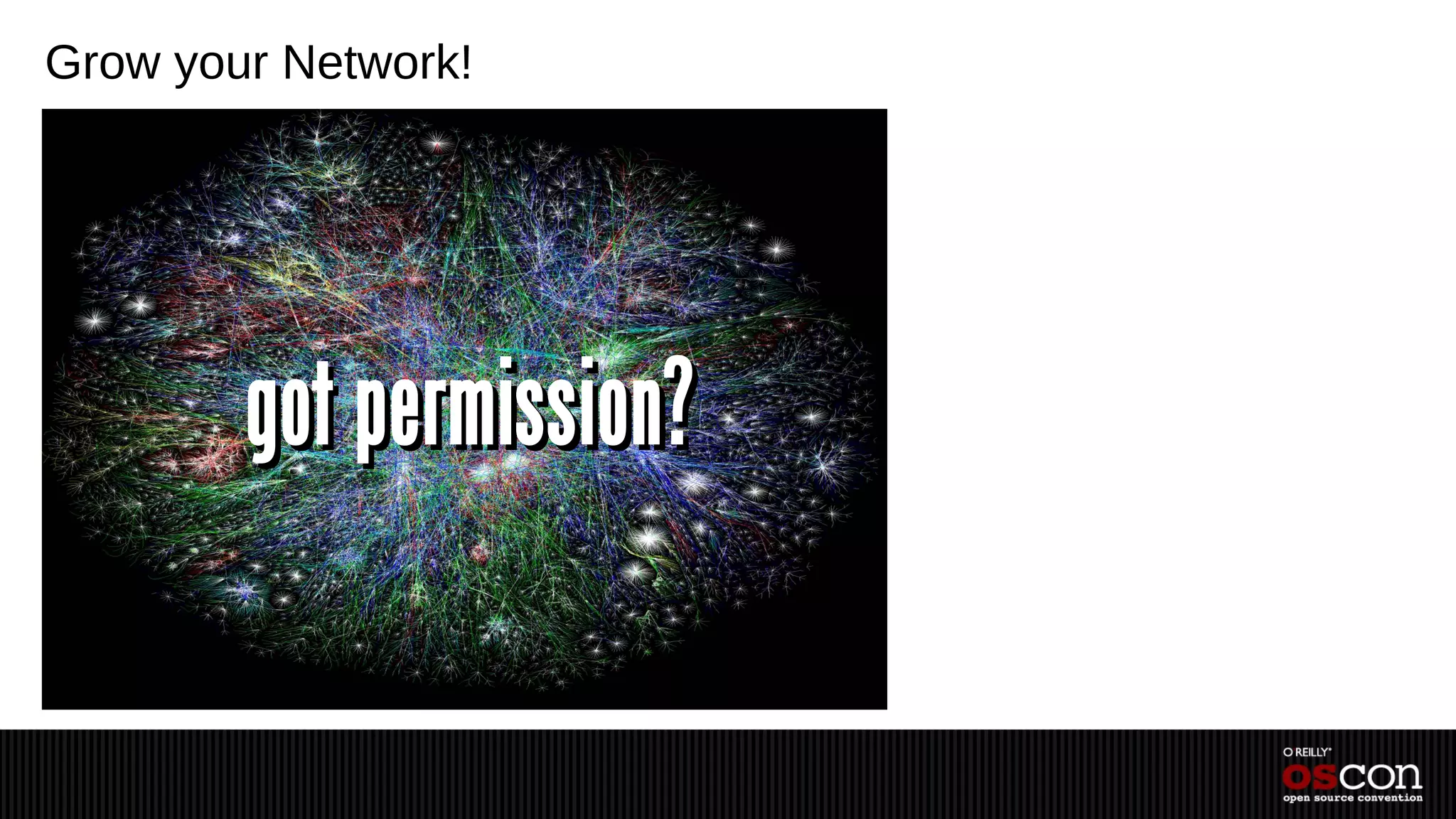 Grow your Network!




        got permission?
 
