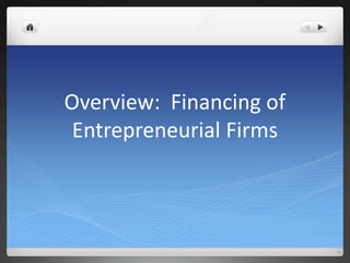Overview:  Financing of Entrepreneurial Firms 