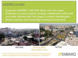 Institutional Streamlining to Local LevelJnNURM II in India
• Expands JnNURM I with $40 billion over five years
• Emphasis...
