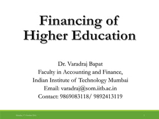 Dr. Varadraj Bapat
Faculty in Accounting and Finance,
Indian Institute of Technology Mumbai
Email: varadraj@som.iitb.ac.in
Contact: 9869083118/ 9892413119
Monday, 17 October 2016 1
 