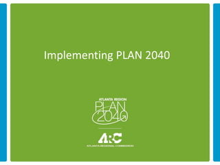 Implementing PLAN 2040
 