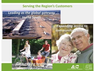 Serving the Region’s Customers
Leading as the global gateway
         to the South

                                 Expan...