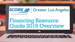 Financing Resource
Guide 2016 Overview
 