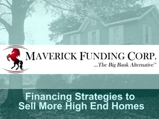 Financing Strategies to 
Sell More High End Homes 
 