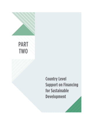 Country Level
Support on Financing
for Sustainable
Development
PART
TWO
 