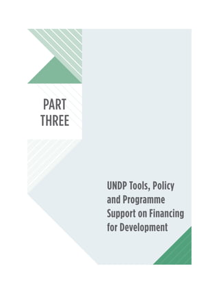 UNDP Tools, Policy
and Programme
Support on Financing
for Development
PART
THREE
 