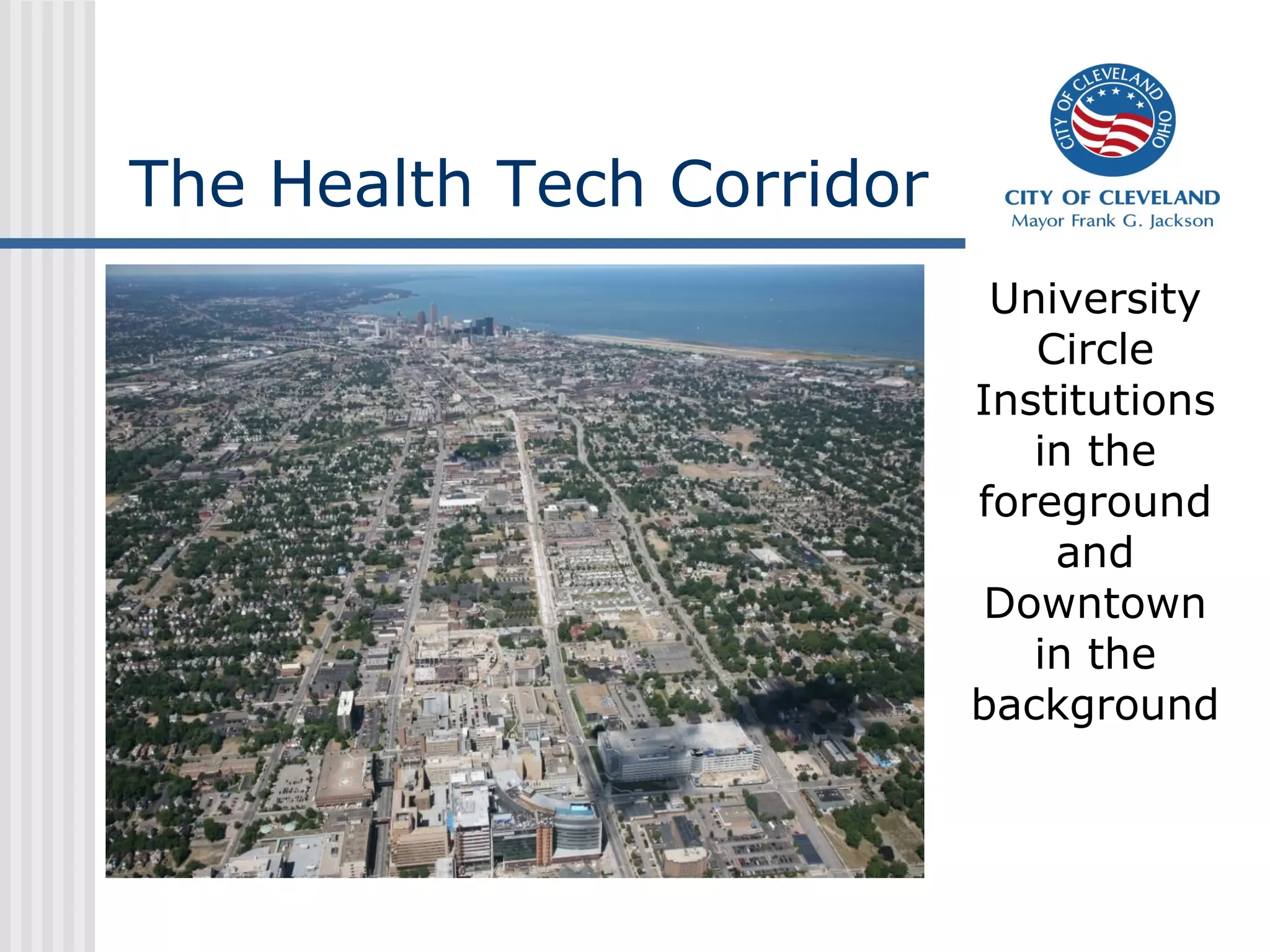 The Health Tech Corridor
University
Circle
Institutions
in the
foreground
and
Downtown
in the
background
 