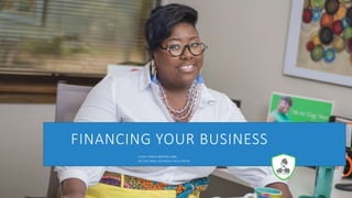 FINANCING YOUR BUSINESS
CHISA PENNIX-BROWN, MBA
NC’S #1 SMALL BUSINESS FACILITATOR
 