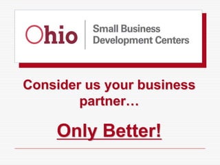 Consider us your business
        partner…

    Only Better!
 