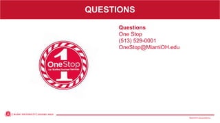 MiamiOH.edu/publicivy
Questions
One Stop
(513) 529-0001
OneStop@MiamiOH.edu
QUESTIONS
 