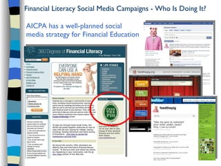Financial Literacy Social Media Campaigns - Who Is Doing It? <ul><li>AICPA has a well-planned social media strategy for Fi...