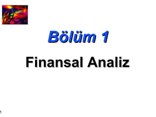 Bölüm 1 Finansal Analiz 