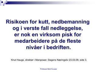 Nedbemanning - lønner det seg?