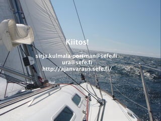 sirja.kulmala-portman@sefe.fi
ura@sefe.fi
http://ajanvaraus.sefe.fi/
Kiitos!
sirja.kulmala-portman@sefe.fi
ura@sefe.fi
http://ajanvaraus.sefe.fi/
 