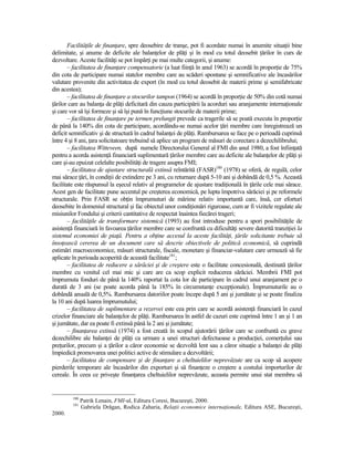 FacilităŃile de finanŃare, spre deosebire de tranşe, pot fi acordate numai în anumite situaŃii bine
delimitate, şi anume de deficite ale balanŃelor de plăŃi şi în mod cu totul deosebit Ńărilor în curs de
dezvoltare. Aceste facilităŃi se pot împărŃi pe mai multe categorii, şi anume:
       – facilitatea de finanŃare compensatorie (a luat fiinŃă în anul 1963) se acordă în proporŃie de 75%
din cota de participare numai statelor membre care au scăderi spontane şi semnificative ale încasărilor
valutare provenite din activitatea de export (în mod cu totul deosebit de materii prime şi semifabricate
din acestea);
       – facilitatea de finanŃare a stocurilor tampon (1964) se acordă în proporŃie de 50% din cotă numai
Ńărilor care au balanŃa de plăŃi deficitară din cauza participării la acorduri sau aranjamente internaŃionale
şi care vor să îşi formeze şi să îşi pună în funcŃiune stocurile de materii prime;
       – facilitatea de finanŃare pe termen prelungit prevede ca tragerile să se poată executa în proporŃie
de până la 140% din cota de participare, acordându-se numai acelor Ńări membre care înregistrează un
deficit semnificativ şi de structură în cadrul balanŃei de plăŃi. Rambursarea se face pe o perioadă cuprinsă
între 4 şi 8 ani, Ńara solicitatoare trebuind să aplice un program de măsuri de corectare a dezechilibrului;
       – facilitatea Witteveen, după numele Directorului General al FMI din anul 1980, a fost înfiinŃată
pentru a acorda asistenŃă financiară suplimentară Ńărilor membre care au deficite ale balanŃelor de plăŃi şi
care şi-au epuizat celelalte posibilităŃi de tragere asupra FMI;
       – facilitatea de ajustare structurală extinsă reîntărită (FASR)180 (1978) se oferă, de regulă, celor
mai sărace Ńări, în condiŃii de extindere pe 3 ani, cu returnare după 5-10 ani şi dobândă de 0,5 %. Această
facilitate este răspunsul la eşecul relativ al programelor de ajustare tradiŃională în Ńările cele mai sărace.
Acest gen de facilitate pune accentul pe creşterea economică, pe lupta împotriva sărăciei şi pe reformele
structurale. Prin FASR se obŃin împrumuturi de mărime relativ importantă care, însă, cer eforturi
deosebite în domeniul structural şi fac obiectul unor condiŃionări riguroase, cum ar fi vizitele regulate ale
misiunilor Fondului şi criterii cantitative de respectat înaintea fiecărei trageri;
       – facilităŃile de transformare sistemică (1993) au fost introduse pentru a spori posibilităŃile de
asistenŃă financiară în favoarea Ńărilor membre care se confruntă cu dificultăŃi severe datorită tranziŃiei la
sistemul economiei de piaŃă. Pentru a obŃine accesul la aceste facilităŃi, Ńările solicitante trebuie să
însoŃească cererea de un document care să descrie obiectivele de politică economică, să cuprindă
estimări macroeconomice, măsuri structurale, fiscale, monetare şi financiar-valutare care urmează să fie
aplicate în perioada acoperită de această facilitate181;
       – facilitatea de reducere a sărăciei şi de creştere este o facilitate concesională, destinată Ńărilor
membre cu venitul cel mai mic şi care are ca scop explicit reducerea sărăciei. Membrii FMI pot
împrumuta fonduri de până la 140% raportat la cota lor de participare în cadrul unui aranjament pe o
durată de 3 ani (se poate acorda până la 185% în circumstanŃe excepŃionale). Împrumuturile au o
dobândă anuală de 0,5%. Rambursarea datoriilor poate începe după 5 ani şi jumătate şi se poate finaliza
la 10 ani după luarea împrumutului;
       – facilitatea de suplimentare a rezervei este cea prin care se acordă asistenŃă financiară în cazul
crizelor financiare ale balanŃelor de plăŃi. Rambursarea în astfel de cazuri este cuprinsă între 1 an şi 1 an
şi jumătate, dar ea poate fi extinsă până la 2 ani şi jumătate;
       – finanŃarea extinsă (1974) a fost creată în scopul ajutorării Ńărilor care se confruntă cu grave
dezechilibre ale balanŃei de plăŃi ca urmare a unei structuri defectuoase a producŃiei, comerŃului sau
preŃurilor, precum şi a Ńărilor a căror economie se dezvoltă lent sau a căror situaŃie a balanŃei de plăŃi
împiedică promovarea unei politici active de stimulare a dezvoltării;
       – facilitatea de compensare şi de finanŃare a cheltuielilor neprevăzute are ca scop să acopere
pierderile temporare ale încasărilor din exporturi şi să finanŃeze o creştere a costului importurilor de
cereale. În ceea ce priveşte finanŃarea cheltuielilor neprevăzute, aceasta permite unui stat membru să


         180
               Patrik Lenain, FMI-ul, Editura Coresi, Bucureşti, 2000.
         181
               Gabriela Drăgan, Rodica Zaharia, RelaŃii economice internaŃionale, Editura ASE, Bucureşti,
2000.
 