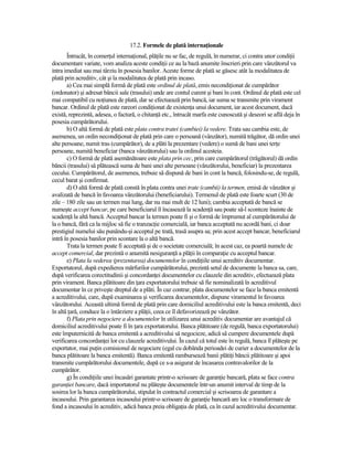 17.2. Formele de plată internaŃionale
       Întrucât, în comerŃul internaŃional, plăŃile nu se fac, de regulă, în numerar, ci contra unor condiŃii
documentare variate, vom analiza aceste condiŃii ce au la bază anumite înscrieri prin care vânzătorul va
intra imediat sau mai târziu în posesia banilor. Aceste forme de plată se găsesc atât la modalitatea de
plată prin acreditiv, cât şi la modalitatea de plată prin incaso.
       a) Cea mai simplă formă de plată este ordinul de plată, emis necondiŃionat de cumpărător
(ordonator) şi adresat băncii sale (trasului) unde are contul curent şi bani în cont. Ordinul de plată este cel
mai compatibil cu noŃiunea de plată, dar se efectuează prin bancă, iar suma se transmite prin virament
bancar. Ordinul de plată este rareori condiŃionat de existenŃa unui document, iar acest document, dacă
există, reprezintă, adesea, o factură, o chitanŃă etc., întrucât marfa este cunoscută şi deseori se află deja în
posesia cumpărătorului.
       b) O altă formă de plată este plata contra tratei (cambiei) la vedere. Trata sau cambia este, de
asemenea, un ordin necondiŃionat de plată prin care o persoană (vânzător), numită trăgător, dă ordin unei
alte persoane, numit tras (cumpărător), de a plăti la prezentare (vedere) o sumă de bani unei terŃe
persoane, numită beneficiar (banca vânzătorului) sau la ordinul acesteia.
       c) O formă de plată asemănătoare este plata prin cec, prin care cumpărătorul (trăgătorul) dă ordin
băncii (trasului) să plătească suma de bani unei alte persoane (vânzătorului, beneficiar) la prezentarea
cecului. Cumpărătorul, de asemenea, trebuie să dispună de bani în cont la bancă, folosindu-se, de regulă,
cecul barat şi confirmat.
       d) O altă formă de plată constă în plata contra unei trate (cambii) la termen, emisă de vânzător şi
avalizată de bancă în favoarea vânzătorului (beneficiarului). Termenul de plată este foarte scurt (30 de
zile – 180 zile sau un termen mai lung, dar nu mai mult de 12 luni); cambia acceptată de bancă se
numeşte accept bancar, pe care beneficiarul îl încasează la scadenŃă sau poate să-l sconteze înainte de
scadenŃă la altă bancă. Acceptul bancar la termen poate fi şi o formă de împrumut al cumpărătorului de
la o bancă, fără ca la mijloc să fie o tranzacŃie comercială, iar banca acceptată nu acordă bani, ci doar
prestigiul numelui său punându-şi acceptul pe trată, trasă asupra sa; prin acest accept bancar, beneficiarul
intră în posesia banilor prin scontare la o altă bancă.
       Trata la termen poate fi acceptată şi de o societate comercială; în acest caz, ea poartă numele de
accept comercial, dar prezintă o anumită nesiguranŃă a plăŃii în comparaŃie cu acceptul bancar.
       e) Plata la vederea (prezentarea) documentelor în condiŃiile unui acreditiv documentar.
Exportatorul, după expedierea mărfurilor cumpărătorului, prezintă setul de documente la banca sa, care,
după verificarea corectitudinii şi concordanŃei documentelor cu clauzele din acreditiv, efectuează plata
prin virament. Banca plătitoare din Ńara exportatorului trebuie să fie nominalizată în acreditivul
documentar în ce priveşte dreptul de a plăti. În caz contrar, plata documentelor se face la banca emitentă
a acreditivului, care, după examinarea şi verificarea documentelor, dispune viramentul în favoarea
vânzătorului. Această ultimă formă de plată prin care domiciliul acreditivului este la banca emitentă, deci
în altă Ńară, conduce la o întârziere a plăŃii, ceea ce îl defavorizează pe vânzător.
       f) Plata prin negociere a documentelor în utilizarea unui acreditiv documentar are avantajul că
domiciliul acreditivului poate fi în Ńara exportatorului. Banca plătitoare (de regulă, banca exportatorului)
este împuternicită de banca emitentă a acreditivului să negocieze, adică să cumpere documentele după
verificarea concordanŃei lor cu clauzele acreditivului. În cazul că totul este în regulă, banca îl plăteşte pe
exportator, mai puŃin comisionul de negociere (egal cu dobânda perioadei de curier a documentelor de la
banca plătitoare la banca emitentă). Banca emitentă rambursează banii plătiŃi băncii plătitoare şi apoi
transmite cumpărătorului documentele, după ce s-a asigurat de încasarea contravalorilor de la
cumpărător.
       g) În condiŃiile unei încasări garantate printr-o scrisoare de garanŃie bancară, plata se face contra
garanŃiei bancare, dacă importatorul nu plăteşte documentele într-un anumit interval de timp de la
sosirea lor la banca cumpărătorului, stipulat în contractul comercial şi scrisoarea de garantare a
incasoului. Prin garantarea incasoului printr-o scrisoare de garanŃie bancară are loc o transformare de
fond a incasoului în acreditiv, adică banca preia obligaŃia de plată, ca în cazul acreditivului documentar.
 