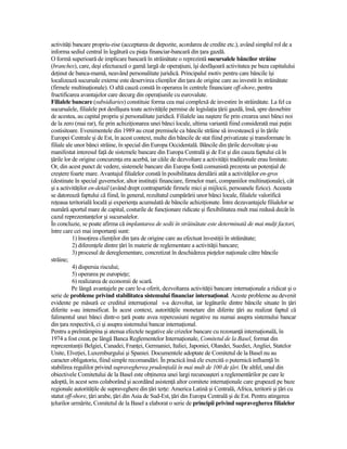 activităŃi bancare propriu-zise (acceptarea de depozite, acordarea de credite etc.), având simplul rol de a
informa sediul central în legătură cu piaŃa financiar-bancară din Ńara gazdă.
O formă superioară de implicare bancară în străinătate o reprezintă sucursalele băncilor străine
(branches), care, deşi efectuează o gamă largă de operaŃiuni, îşi desfăşoară activitatea pe baza capitalului
deŃinut de banca-mamă, neavând personalitate juridică. Principalul motiv pentru care băncile îşi
localizează sucursale externe este deservirea clienŃilor din Ńara de origine care au investit în străinătate
(firmele multinaŃionale). O altă cauză constă în operarea în centrele financiare off-shore, pentru
fructificarea avantajelor care decurg din operaŃiunile cu eurovalute.
Filialele bancare (subsidiaries) constituie forma cea mai complexă de investire în străinătate. La fel ca
sucursalele, filialele pot desfăşura toate activităŃile permise de legislaŃia Ńării gazdă, însă, spre deosebire
de acestea, au capital propriu şi personalitate juridică. Filialele iau naştere fie prin crearea unei bănci noi
de la zero (mai rar), fie prin achiziŃionarea unei bănci locale, ultima variantă fiind considerată mai puŃin
costisitoare. Evenimentele din 1989 au creat premisele ca băncile străine să investească şi în Ńările
Europei Centrale şi de Est, în acest context, multe din băncile de stat fiind privatizate şi transformate în
filiale ale unor bănci străine, în special din Europa Occidentală. Băncile din Ńările dezvoltate şi-au
manifestat interesul faŃă de sistemele bancare din Europa Centrală şi de Est şi din cauza faptului că în
Ńările lor de origine concurenŃa era acerbă, iar căile de dezvoltare a activităŃii tradiŃionale erau limitate.
Or, din acest punct de vedere, sistemele bancare din Europa fostă comunistă prezenta un potenŃial de
creştere foarte mare. Avantajul filialelor constă în posibilitatea derulării atât a activităŃilor en-gros
(destinate în special guvernelor, altor instituŃii financiare, firmelor mari, companiilor multinaŃionale), cât
şi a activităŃilor en-detail (având drept contrapartide firmele mici şi mijlocii, persoanele fizice). Aceasta
se datorează faptului că fiind, în general, rezultatul cumpărării unor bănci locale, filialele valorifică
reŃeaua teritorială locală şi experienŃa acumulată de băncile achiziŃionate. Între dezavantajele filialelor se
numără aportul mare de capital, costurile de funcŃionare ridicate şi flexibilitatea mult mai redusă decât în
cazul reprezentanŃelor şi sucursalelor.
În concluzie, se poate afirma că implantarea de sedii în străinătate este determinată de mai mulŃi factori,
între care cei mai importanŃi sunt:
           1) însoŃirea clienŃilor din Ńara de origine care au efectuat învestiŃii în străinătate;
           2) diferenŃele dintre Ńări în materie de reglementare a activităŃii bancare;
           3) procesul de dereglementare, concretizat în deschiderea pieŃelor naŃionale către băncile
străine;
           4) dispersia riscului;
           5) operarea pe europieŃe;
           6) realizarea de economii de scară.
           Pe lângă avantajele pe care le-a oferit, dezvoltarea activităŃii bancare internaŃionale a ridicat şi o
serie de probleme privind stabilitatea sistemului financiar internaŃional. Aceste probleme au devenit
evidente pe măsură ce creditul internaŃional s-a dezvoltat, iar legăturile dintre băncile situate în Ńări
diferite s-au intensificat. În acest context, autorităŃile monetare din diferite Ńări au realizat faptul că
falimentul unei bănci dintr-o Ńară poate avea repercusiuni negative nu numai asupra sistemului bancar
din Ńara respectivă, ci şi asupra sistemului bancar internaŃional.
Pentru a preîntâmpina şi atenua efectele negative ale crizelor bancare cu rezonanŃă internaŃională, în
1974 a fost creat, pe lângă Banca Reglementelor InternaŃionale, Comitetul de la Basel, format din
reprezentanŃii Belgiei, Canadei, FranŃei, Germaniei, Italiei, Japoniei, Olandei, Suediei, Angliei, Statelor
Unite, ElveŃiei, Luxemburgului şi Spaniei. Documentele adoptate de Comitetul de la Basel nu au
caracter obligatoriu, fiind simple recomandări. În practică însă ele exercită o puternică influenŃă în
stabilirea regulilor privind supravegherea prudenŃială în mai mult de 100 de Ńări. De altfel, unul din
obiectivele Comitetului de la Basel este obŃinerea unei largi recunoaşteri a reglementărilor pe care le
adoptă, în acest sens colaborând şi acordând asistenŃă altor comitete internaŃionale care grupează pe baze
regionale autorităŃile de supraveghere din Ńări terŃe: America Latină şi Centrală, Africa, teritorii şi Ńări cu
statut off-shore, Ńări arabe, Ńări din Asia de Sud-Est, Ńări din Europa Centrală şi de Est. Pentru atingerea
Ńelurilor urmărite, Comitetul de la Basel a elaborat o serie de principii privind supravegherea filialelor
 