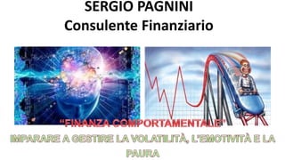 SERGIO PAGNINI
Consulente Finanziario
 