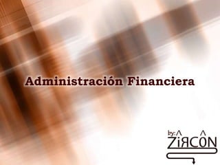 Administración Financiera
 