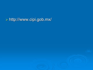  http://www.cipi.gob.mx/
 