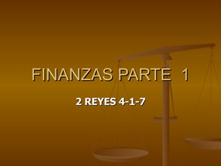 FINANZAS PARTE  1 2 REYES 4-1-7 