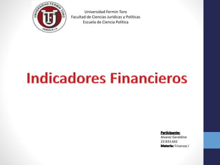 Universidad Fermín Toro
Facultad de Ciencias Jurídicas y Políticas
Escuela de Ciencia Política
Alvarez Geraldine
23.833.642
Finanzas I
 