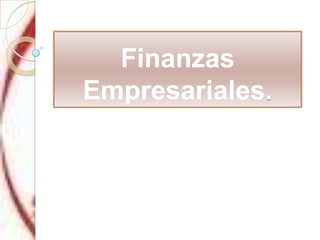 Finanzas
Empresariales.
 
