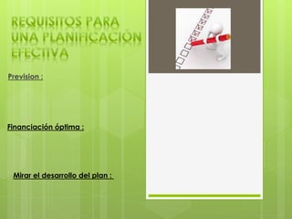 Prevision :
Financiación óptima :
Mirar el desarrollo del plan :
 