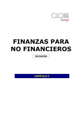 FINANZAS PARA
NO FINANCIEROS
INICIACIÓN
CAPÍTULO I
 