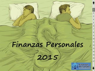 1 
2 
3 
4 
5 
6 
7 
8 
9 
10 
11 
12 
13 
14 
15 
16 
17 
Finanzas Personales 
2015  