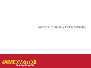 Finanzas publicas y gobernabilidad para Jaime Castro