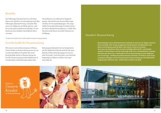 Benefits
Die Volkswagen Financial Services AG bietet                           Sie profitieren von zahlreichen Vergünsti-
Ihnen eine attraktive Grundvergütung nach dem                         gungen. Beim Kauf eines Konzern fahrzeugs
Volkswagen Haustarifvertrag. Und jedes Mal,                           erhalten Sie Vorzugsbedingungen. Für ausge-
wenn wir erfolgreich am Markt agieren, sind                           wählte Finanzdienstleistungs-Produkte bieten
Sie an den guten Ergebnissen beteiligt.1 Ferner                       wir Ihnen Mitarbeiterkonditionen. Und für Ihre
bieten wir eine attraktive betriebliche Alters-                       Hochzeit steht Ihnen ein weißer Phaeton zur
vorsorge.1                                                            Verfügung.
                                                                                                                         Standort: Braunschweig
1
    Es gelten die individual- bzw. tarifvertraglichen Arbeitsvertragsregelungen.



Gesellschaftliche Verantwortung                                                                                                   Braunschweig ist eine niedersächsische Großstadt im Zentrum der Region zwischen
                                                                                                                                  Harz und Heide. Über ein gut ausgebautes Autobahnnetz sind Metropolen wie
                                                                                                                                  Berlin und Hamburg sowie die Nord- oder Ostsee schnell zu erreichen.
                                                                      Bewegungsschulung bis hin zur Kooperation
                                                                                                                                  Rund 250.000 Einwohner leben an einem wichtigen Wirtschafts- und Handels-
Unsere Kinder in Braunschweig setzen wir uns                          mit der Städtischen Musikschule für die musi-
                                                                                                                                  standort in Deutschland. Und die Stadt zeigt Profil: Einst machtpolitisches Zentrum
in unterschiedlichen Projekten für sozial                             kalische Früherziehung engagieren wir uns                   Heinrichs des Löwen im 12. Jahrhundert hat sich Braunschweig zu einer bedeutsa-
benachteiligte Kinder in Braunschweig ein.                            aktiv für Kinder, weil nicht jeder vom Schicksal            men Forschungs- und Wissenschaftslandschaft entwickelt. Ihr Einfluss reicht heute
Von der Finanzierung gesunder Mahlzeiten in                           begünstigt ist. Näheres erfahren Sie unter                  europaweit: Bezogen auf die Einwohnerzahl ist Braunschweig der Finanzdienstleis-
Grundschulen und Kindertagesstätten über                              www.skibs.de.                                               tungsstandort Nummer zwei – direkt hinter Frankfurt am Main.




14                                                                                                                                                                                                                15
 