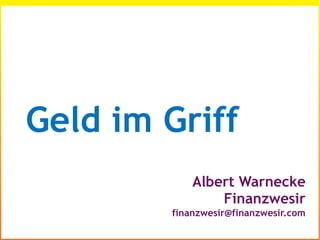 Albert Warnecke
Finanzwesir
finanzwesir@finanzwesir.com
Geld im Griff
 