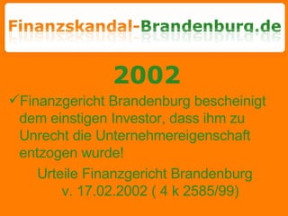 2002 Finanzgericht Brandenburg bescheinigt dem einstigen Investor, dass ihm zu Unrecht die Unternehmereigenschaft entzogen wurde!  Urteile Finanzgericht Brandenburg  v. 17.02.2002 ( 4 k 2585/99)  