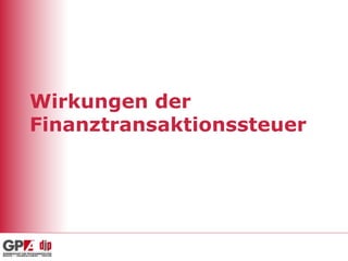 Wirkungen der
Finanztransaktionssteuer
 