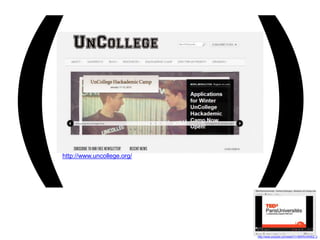 http://www.uncollege.org/ 
http://www.youtube.com/watch?v=BWRn3W8QI_0 
 