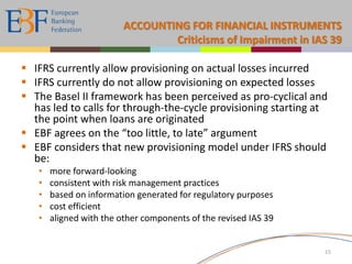 GLOBAL APPROACH TO FINANCIAL REPORTING EU Strategy : IAS Regulation & Modernisation Directive Regulation (EC) No 1606/2002unlisted companieslisted companiesindividual accountsconsolidated accountsindividual accountsconsolidated accountsIAS/IFRS permitted (optionality for member states)IAS/IFRSrequiredDirective 2003/51/EC: Modernization & updating of accounting rules7